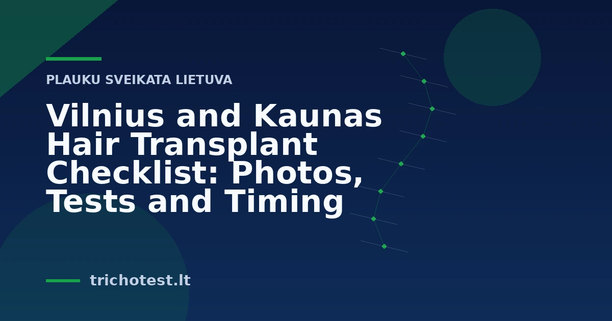 Vilnius and Kaunas Hair Transplant Checklist: Photos, Tests and Timing
