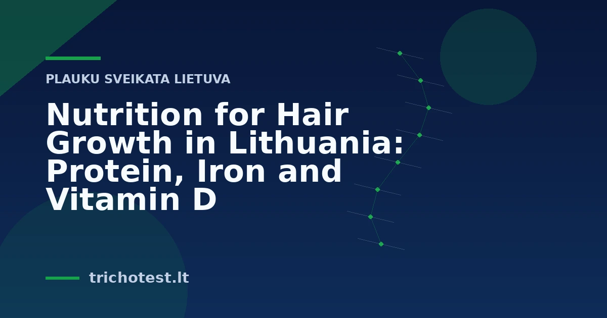 Nutrition for Hair Growth in Lithuania: Protein, Iron and Vitamin D