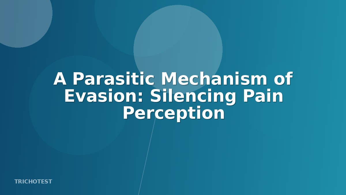 A Parasitic Mechanism of Evasion: Silencing Pain Perception