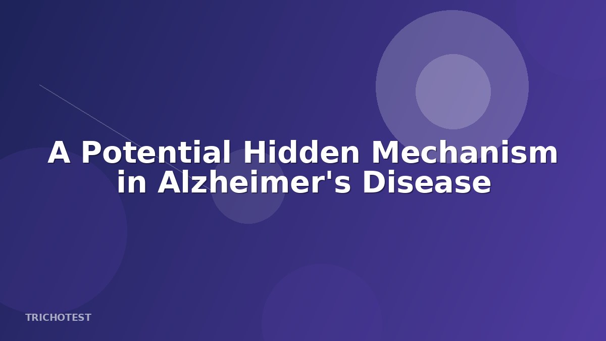 A Potential Hidden Mechanism in Alzheimer's Disease