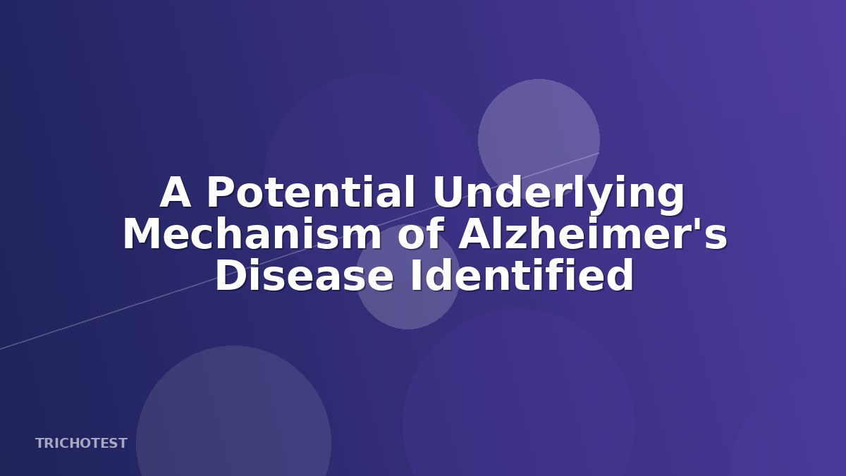 A Potential Underlying Mechanism of Alzheimer's Disease Identified