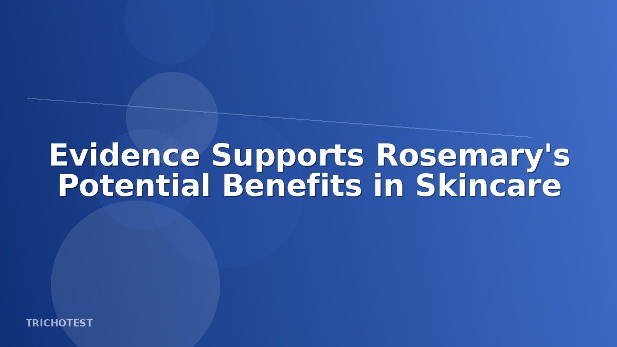 Evidence Supports Rosemary's Potential Benefits in Skincare
