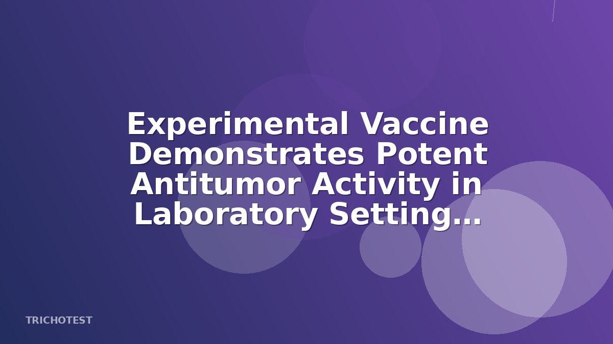 Experimental Vaccine Demonstrates Potent Antitumor Activity in Laboratory Setting