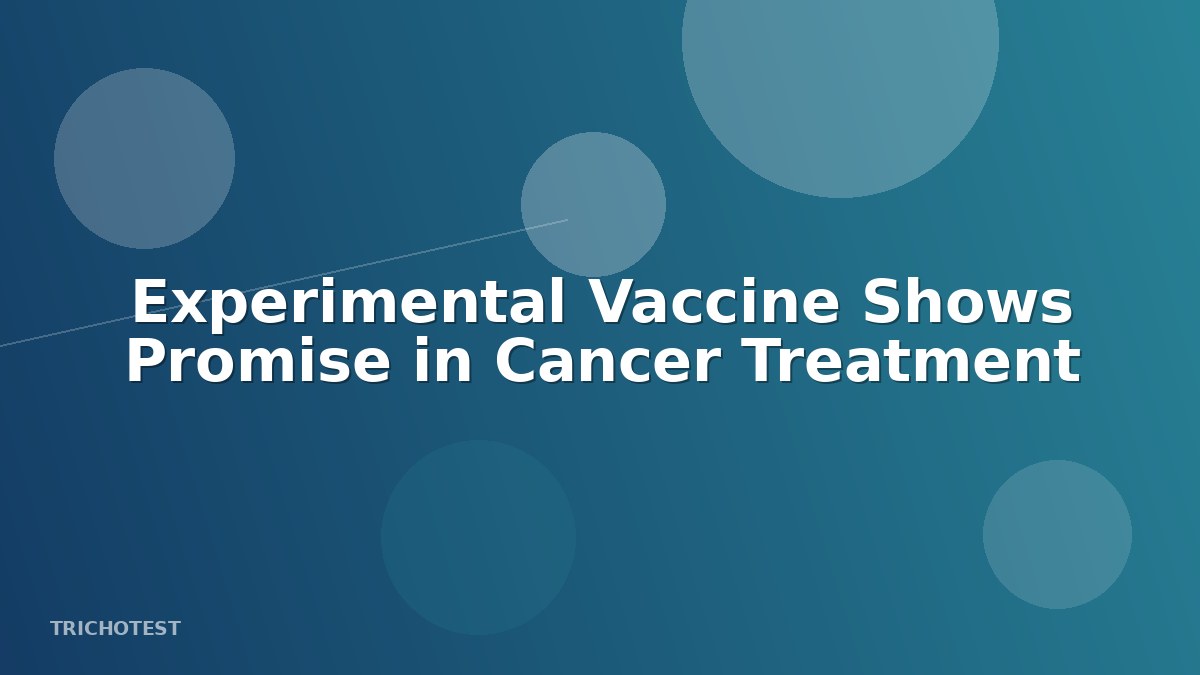 Experimental Vaccine Shows Promise in Cancer Treatment