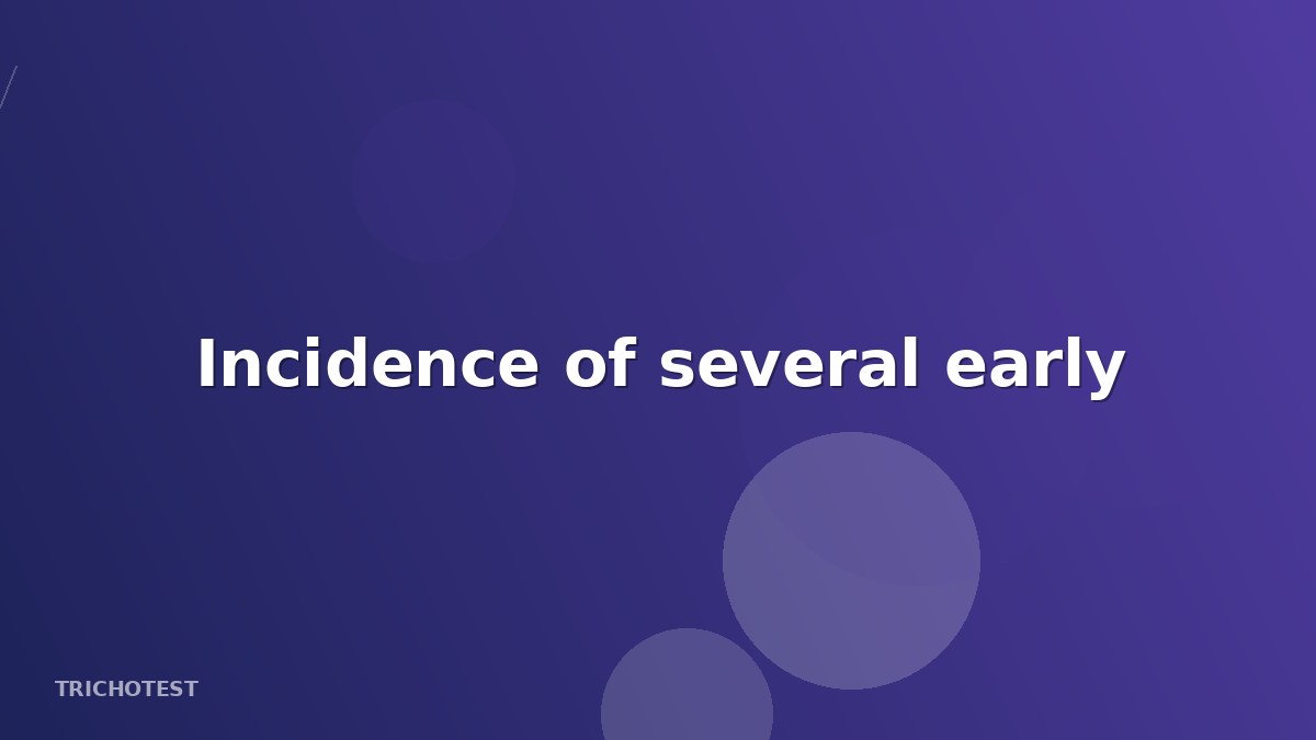 Incidence of several early
