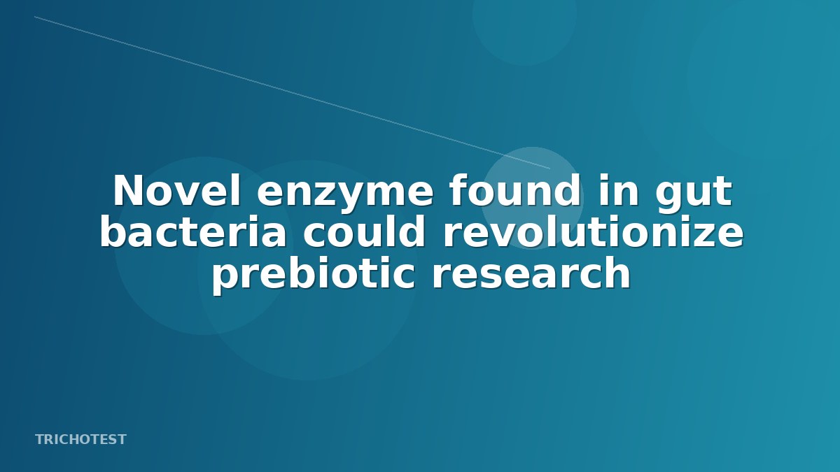Novel enzyme found in gut bacteria could revolutionize prebiotic research
