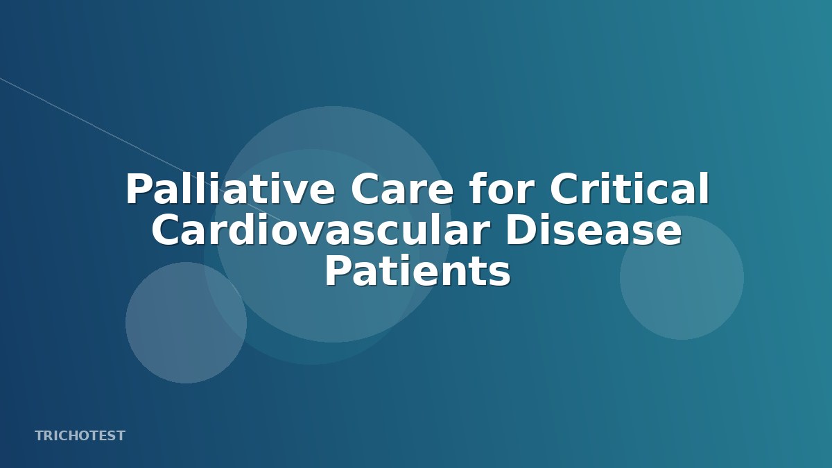Palliative Care for Critical Cardiovascular Disease Patients