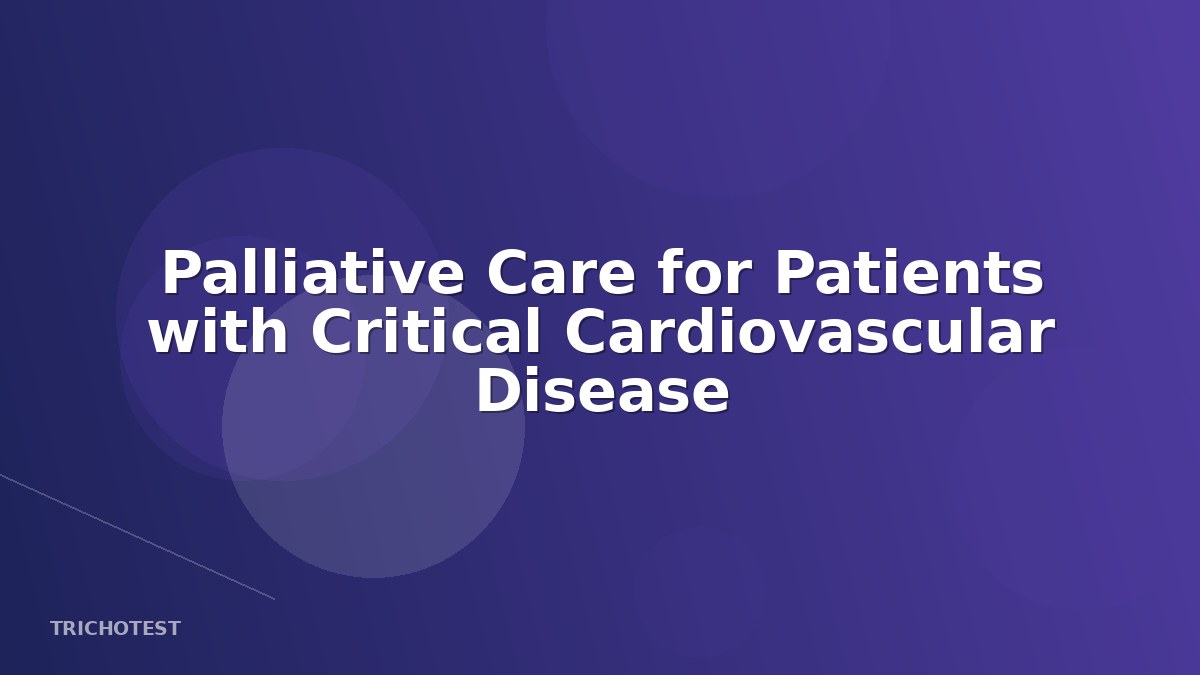 Palliative Care for Patients with Critical Cardiovascular Disease