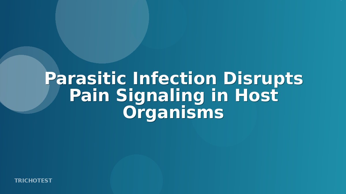 Parasitic Infection Disrupts Pain Signaling in Host Organisms