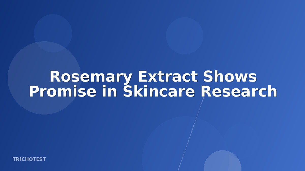 Rosemary Extract Shows Promise in Skincare Research
