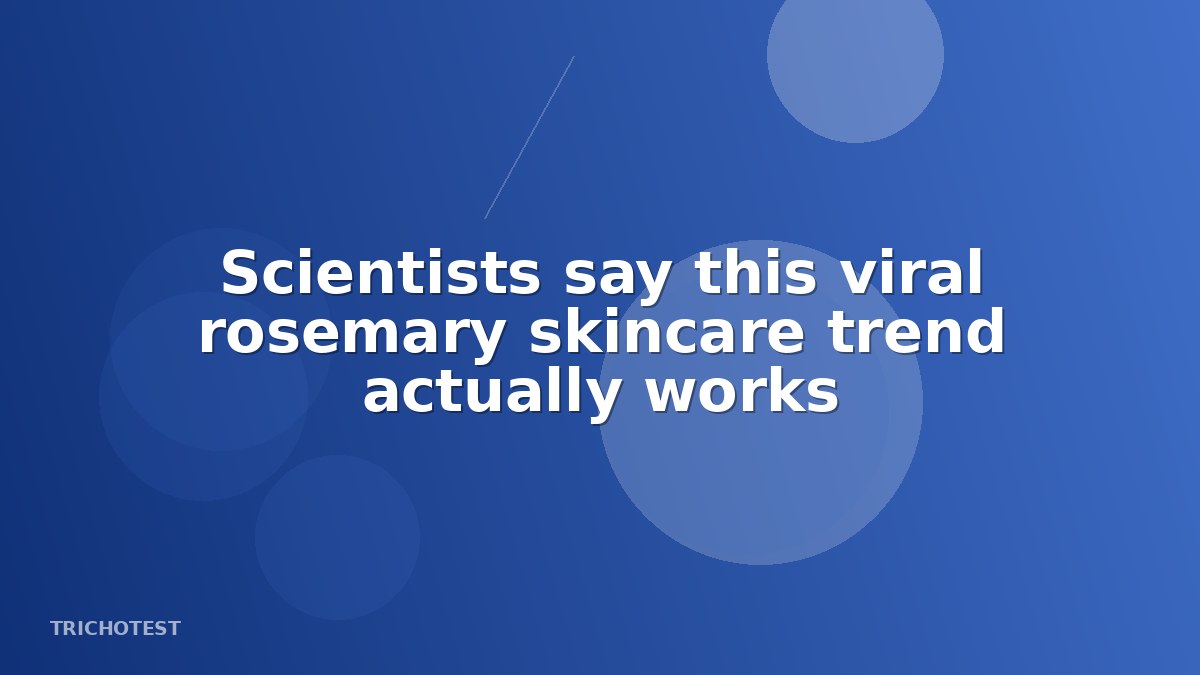 Scientists say this viral rosemary skincare trend actually works
