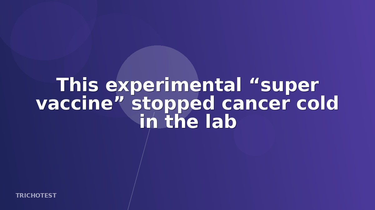 This experimental “super vaccine” stopped cancer cold in the lab
