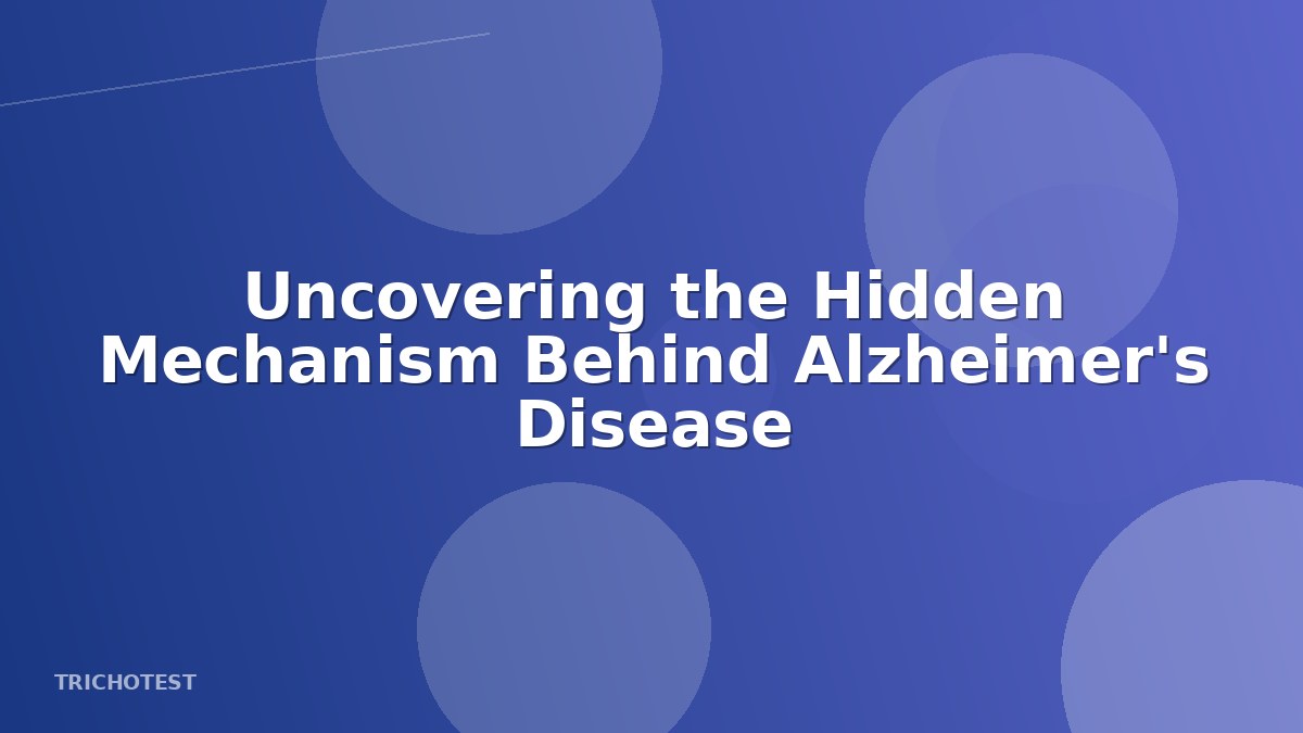 Uncovering the Hidden Mechanism Behind Alzheimer's Disease